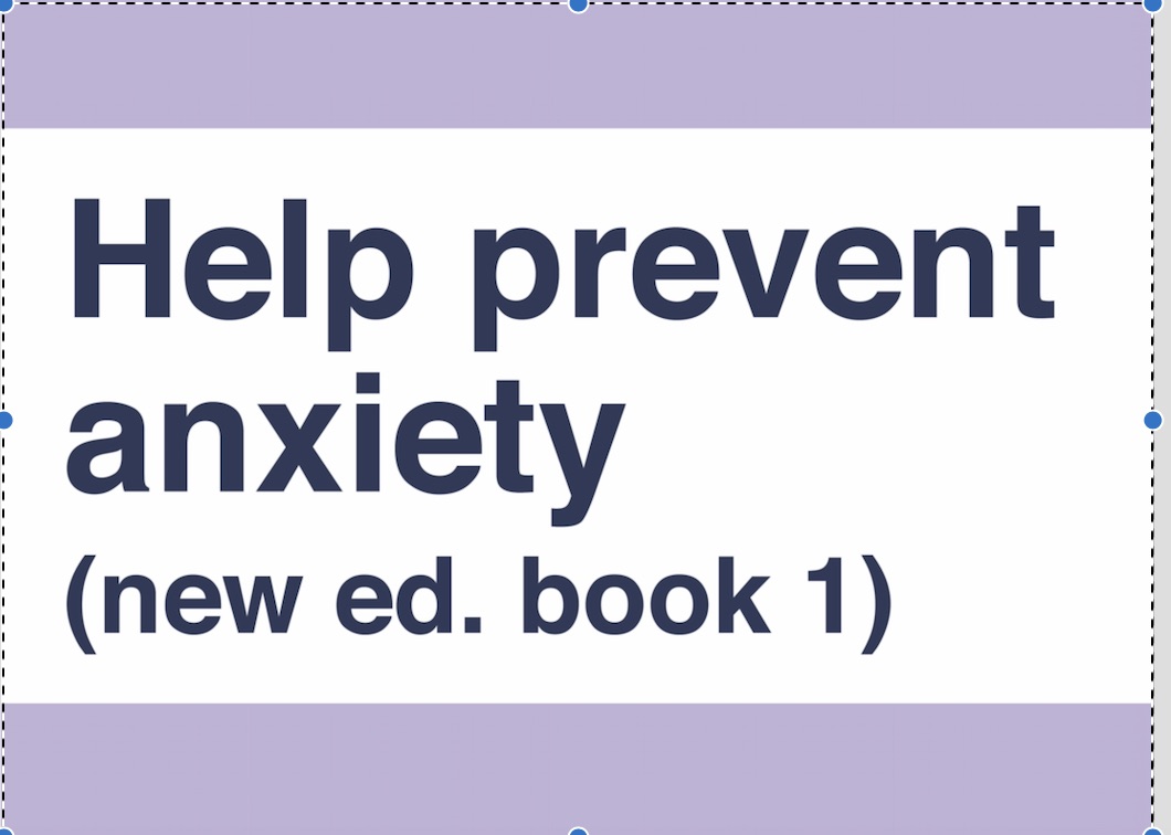 Help prevent anxiety (new ed. 1)
